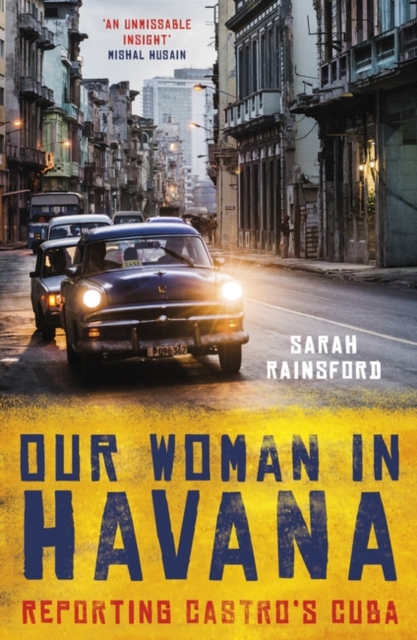Our Woman in Havana : Reporting Castro’s Cuba, Paperback / softback Book