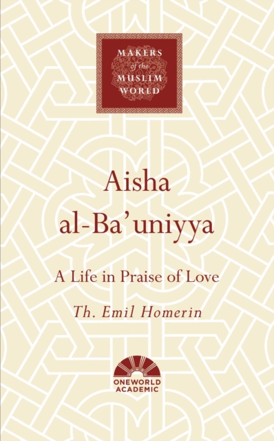 Aisha al-Ba'uniyya : A Life in Praise of Love, EPUB eBook