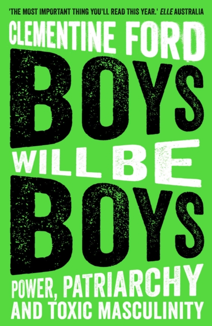 Boys Will Be Boys : Power, Patriarchy and Toxic Masculinity, Paperback / softback Book