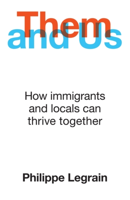 Them and Us : How immigrants and locals can thrive together, Hardback Book
