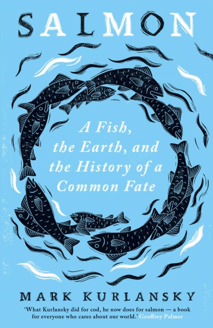Salmon : A Fish, the Earth, and the History of a Common Fate, EPUB eBook