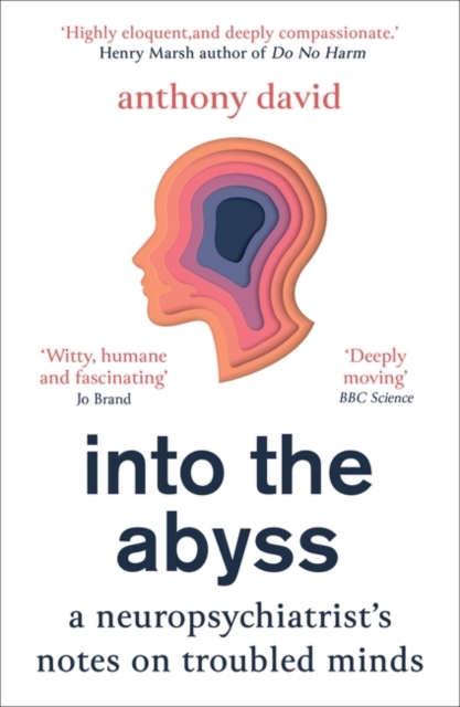 Into the Abyss : A neuropsychiatrist's notes on troubled minds, Paperback / softback Book