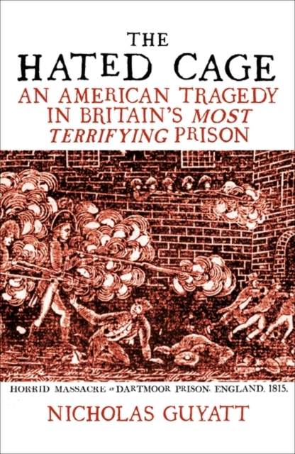 The Hated Cage : An American Tragedy in Britain’s Most Terrifying Prison, Hardback Book