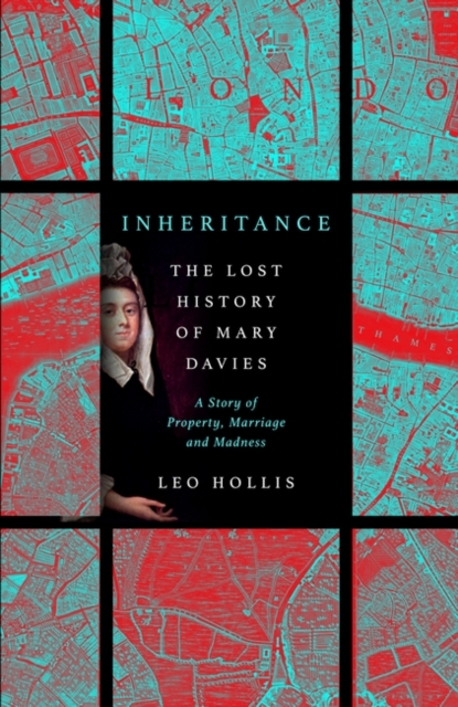 Inheritance: The tragedy of Mary Davies : Property & madness in eighteenth-century London, Hardback Book