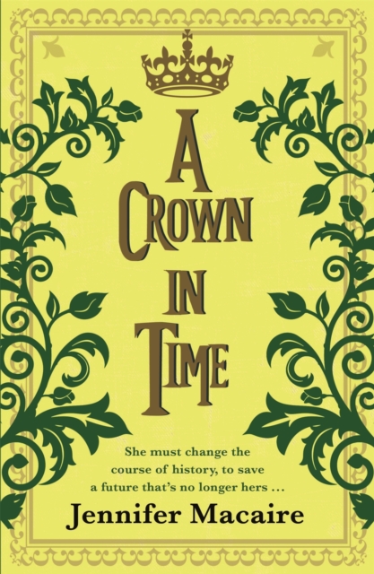 A Crown in Time : She must rewrite history, or be erased from Time forever..., EPUB eBook