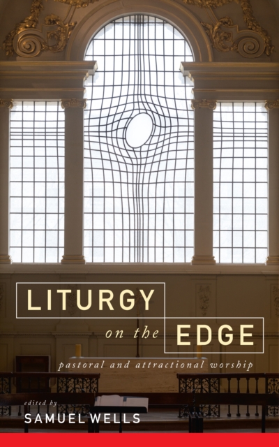Liturgy on the Edge : Pastoral and attractional worship, EPUB eBook