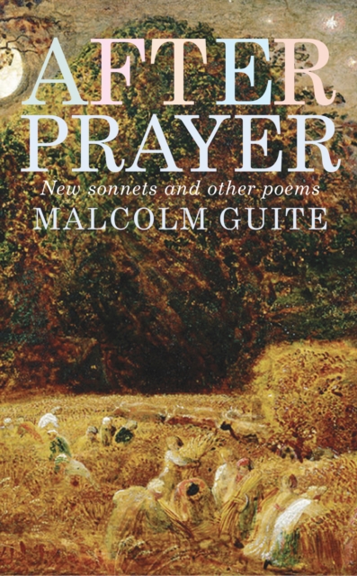 After Prayer : New sonnets and other poems, Paperback / softback Book