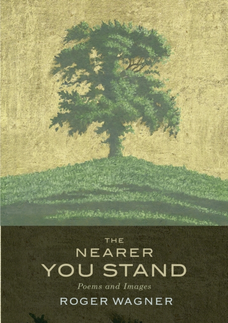 The Nearer You Stand : Poems and pictures, Paperback / softback Book