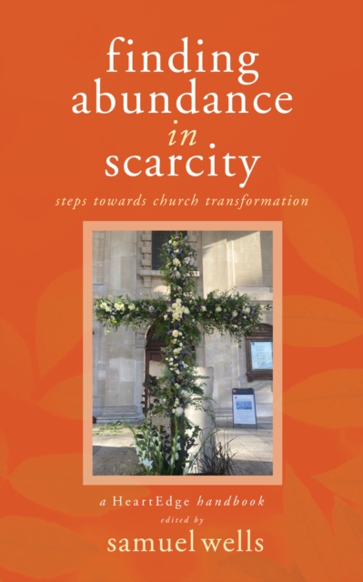 Finding Abundance in Scarcity : Steps Towards Church Transformation A HeartEdge Handbook, EPUB eBook