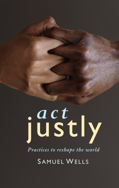 Act Justly : Practices to Reshape the World, EPUB eBook