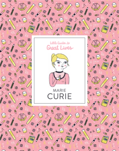 Marie Curie : Little Guides to Great Lives, Hardback Book