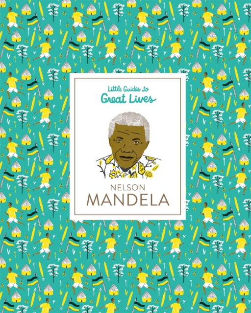 Nelson Mandela : Little Guides to Great Lives, Hardback Book