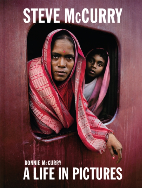 Steve McCurry : A Life in Pictures, Hardback Book