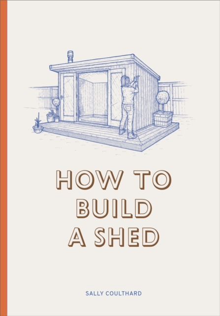 How to Build a Shed, Hardback Book