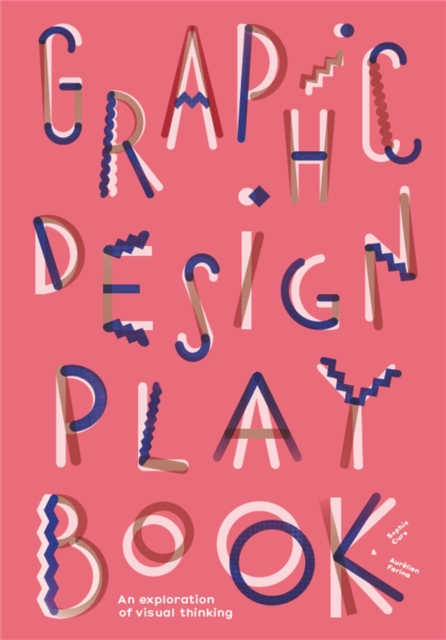 Graphic Design Play Book : An Exploration of Visual Thinking, Paperback / softback Book