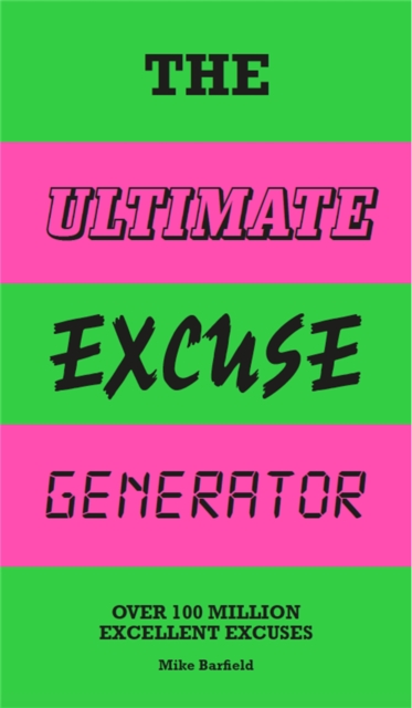The Ultimate Excuse Generator : Over 100 million excellent excuses, Spiral bound Book