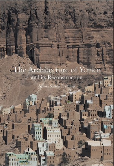 The Architecture of Yemen and Its Reconstruction, Hardback Book