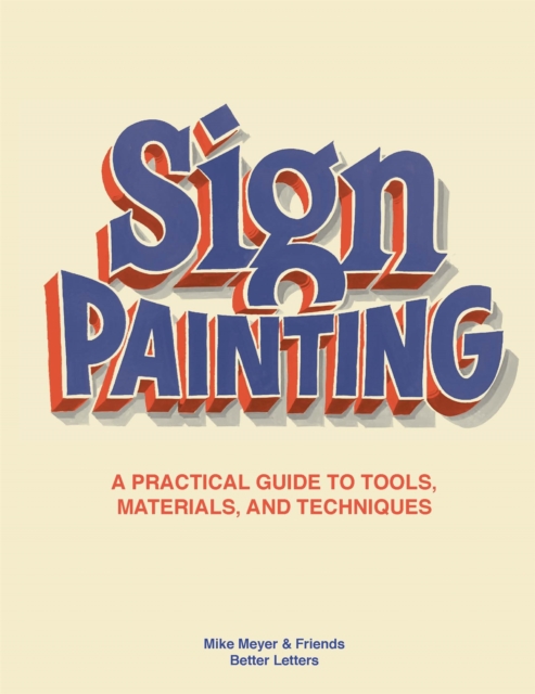 Sign Painting : A practical guide to tools, materials, and techniques, Hardback Book