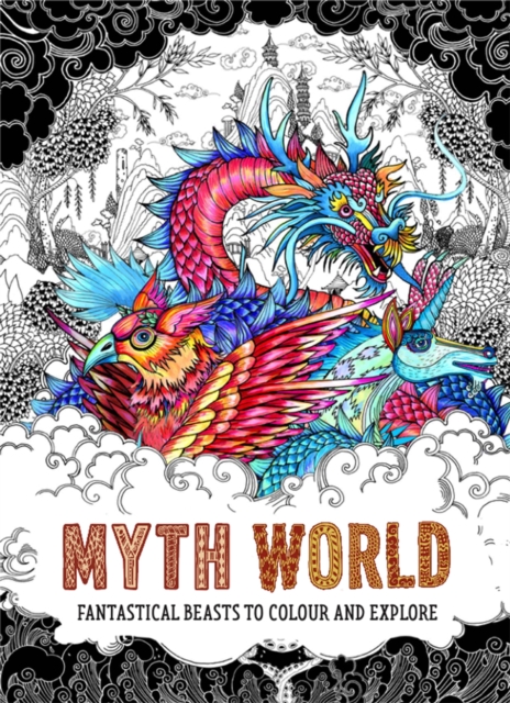 Myth World : Fantastical Beasts to Colour and Explore, Paperback / softback Book