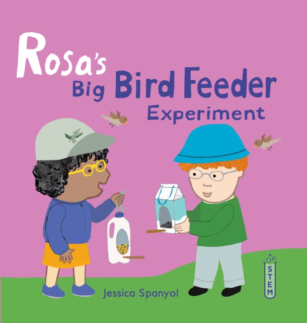 Rosa's Big Bird Feeder Experiment, Hardback Book