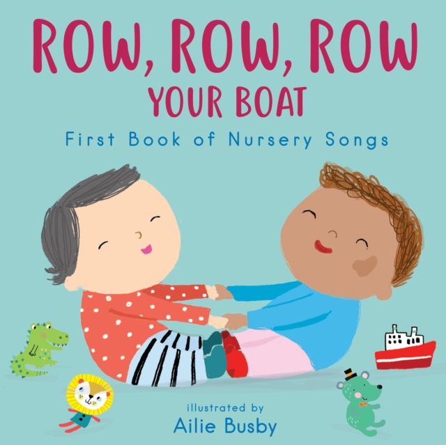 Row, Row, Row Your Boat! - First Book of Nursery Songs, Board book Book