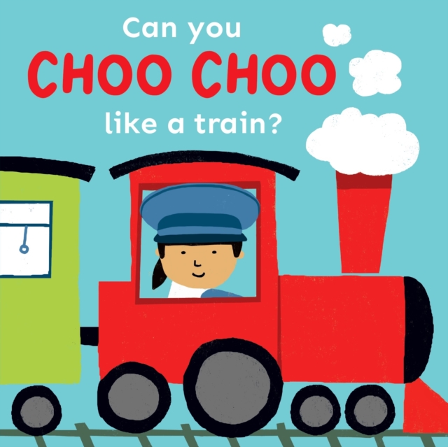 Can you choo choo like a Train?, Board book Book