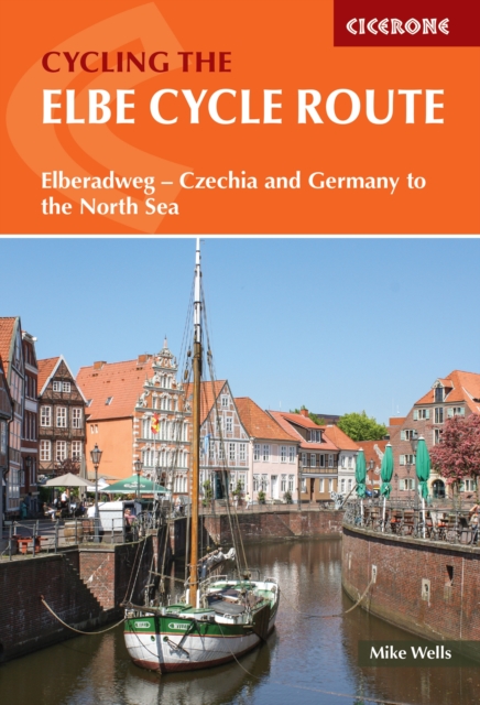 The Elbe Cycle Route : Elberadweg - Czechia and Germany to the North Sea, Paperback / softback Book