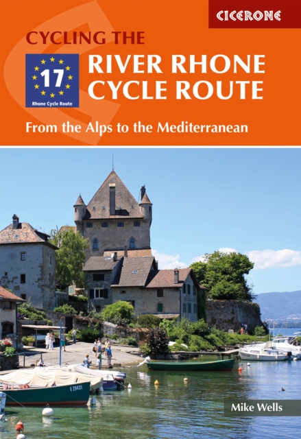 The River Rhone Cycle Route : From the Alps to the Mediterranean, Paperback / softback Book