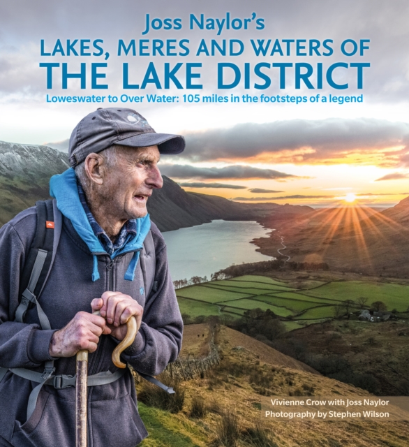 Joss Naylor's Lakes, Meres and Waters of the Lake District : Loweswater to Over Water: 105 miles in the footsteps of a legend, Paperback / softback Book