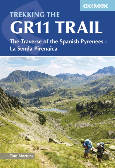 Trekking the GR11 Trail : The Traverse of the Spanish Pyrenees - La Senda Pirenaica, Paperback / softback Book
