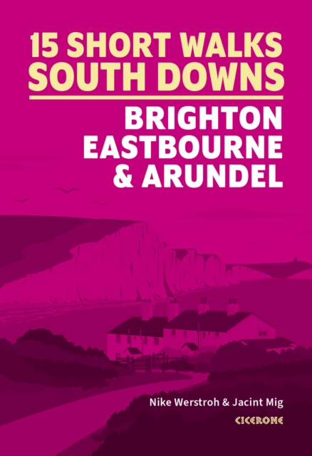Short Walks in the South Downs: Brighton, Eastbourne and Arundel, Paperback / softback Book