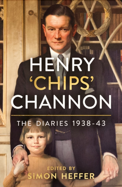 Henry ‘Chips’ Channon: The Diaries (Volume 2) : 1938-43, Hardback Book