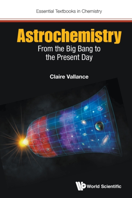 Astrochemistry: From The Big Bang To The Present Day, Paperback / softback Book