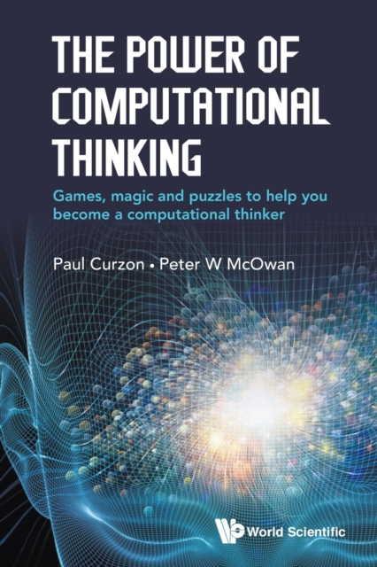 Power Of Computational Thinking, The: Games, Magic And Puzzles To Help You Become A Computational Thinker, Paperback / softback Book