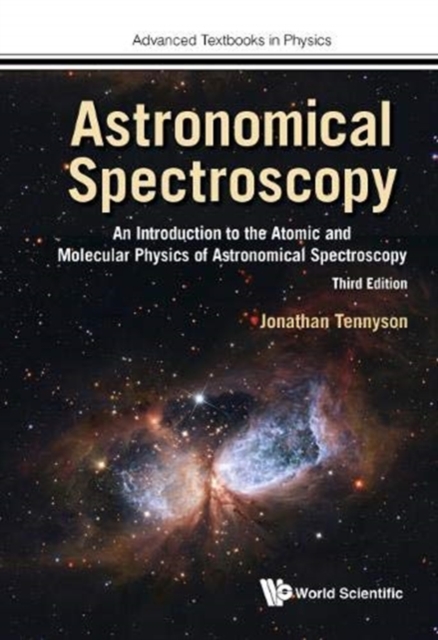 Astronomical Spectroscopy: An Introduction To The Atomic And Molecular Physics Of Astronomical Spectroscopy (Third Edition), Hardback Book