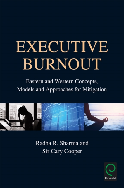Executive Burnout : Eastern and Western Concepts, Models and Approaches for Mitigation, EPUB eBook