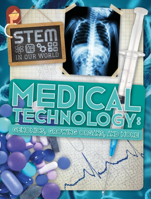 Medical Technology : Genomics, Growing Organs and More, Hardback Book