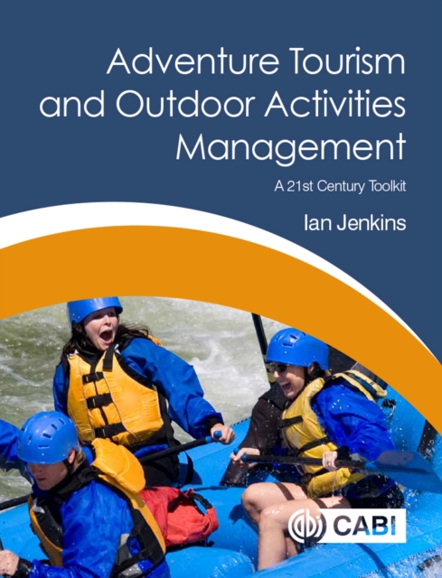 Adventure Tourism and Outdoor Activities Management : A 21st Century Toolkit, Paperback / softback Book