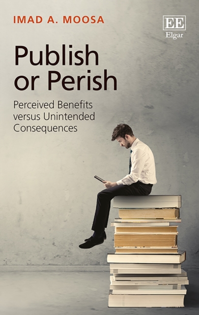 Publish or Perish : Perceived Benefits versus Unintended Consequences, PDF eBook