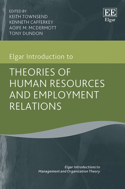 Elgar Introduction to Theories of Human Resources and Employment Relations, PDF eBook