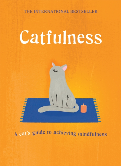 Catfulness : A cat's guide to achieving mindfulness, Hardback Book