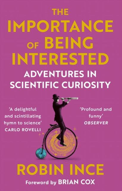 The Importance of Being Interested : Adventures in Scientific Curiosity, Paperback / softback Book