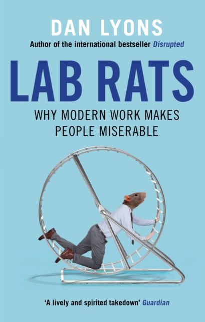 Lab Rats : Why Modern Work Makes People Miserable, Paperback / softback Book