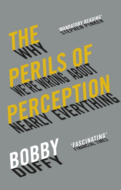 The Perils of Perception : Why We’re Wrong About Nearly Everything, Paperback / softback Book