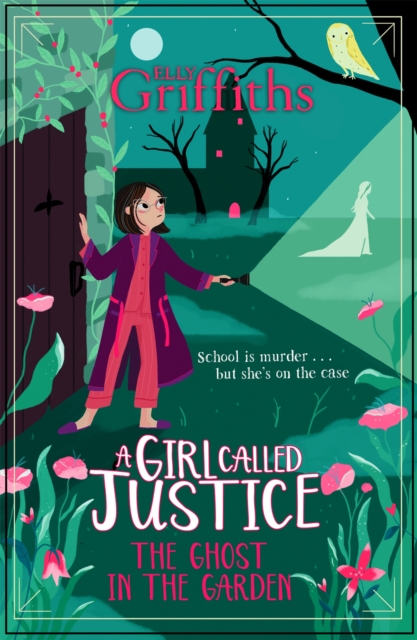 A Girl Called Justice: The Ghost in the Garden : Book 3, Paperback / softback Book
