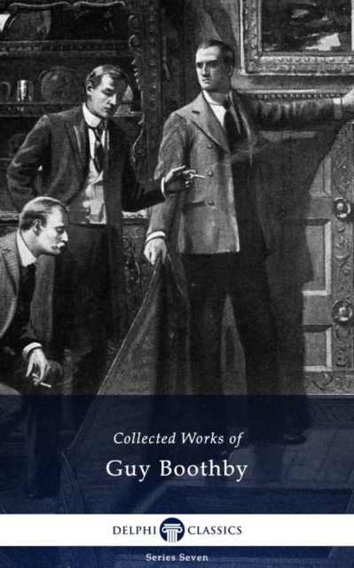 Delphi Collected Works of Guy Boothby (Illustrated), EPUB eBook