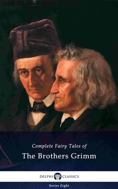 Delphi Complete Fairy Tales of The Brothers Grimm (Illustrated), EPUB eBook