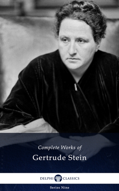Delphi Complete Works of Gertrude Stein (Illustrated), EPUB eBook