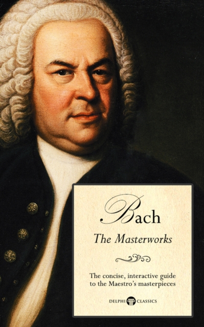 Delphi Masterworks of Johann Sebastian Bach (Illustrated), EPUB eBook