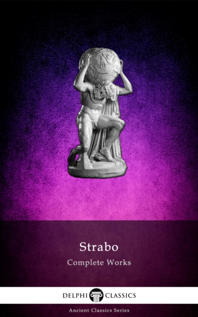 Delphi Complete Works of Strabo - Geography (Illustrated), EPUB eBook